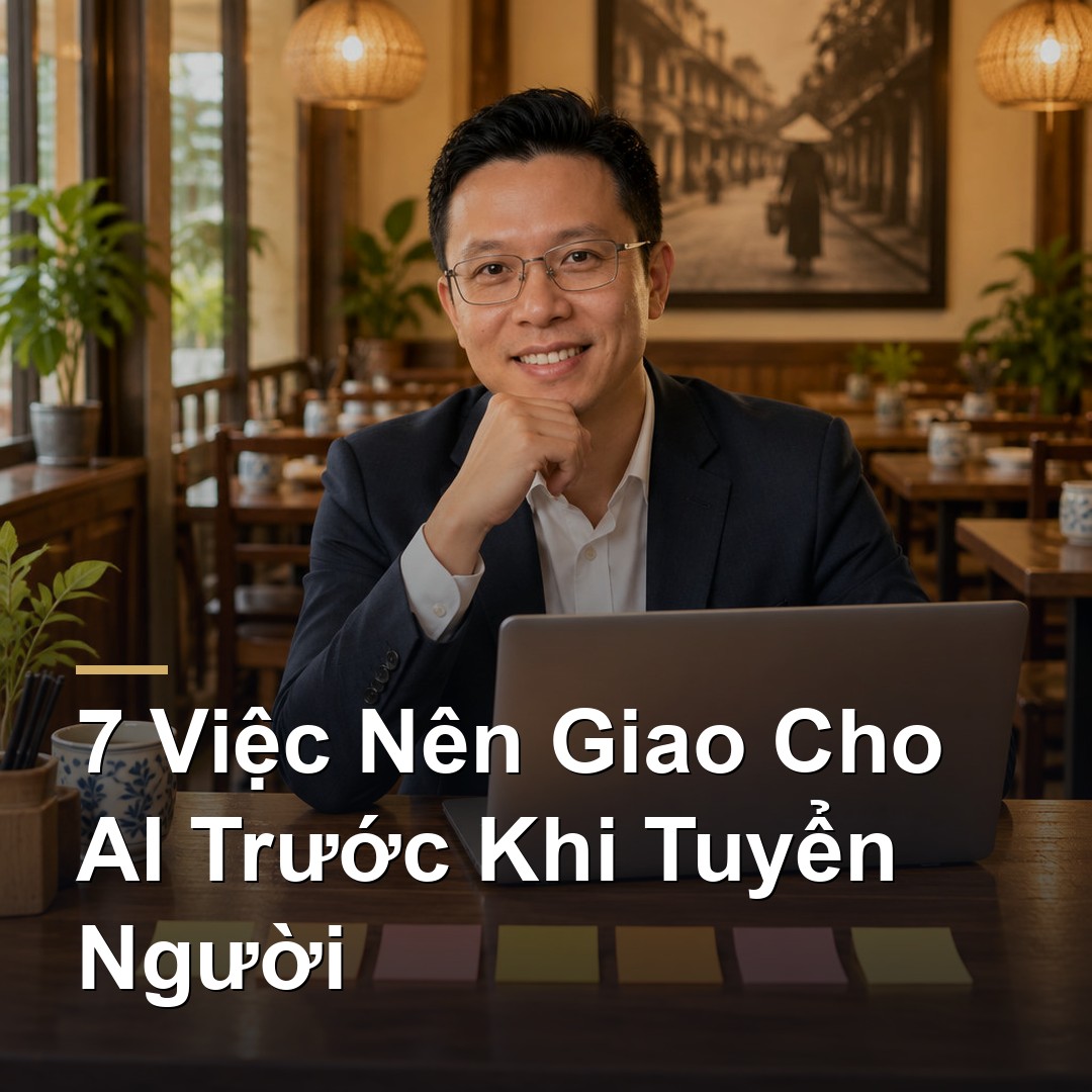 4.3: 7 tác vụ đầu tiên SME nên giao cho AI trước khi tuyển thêm người
