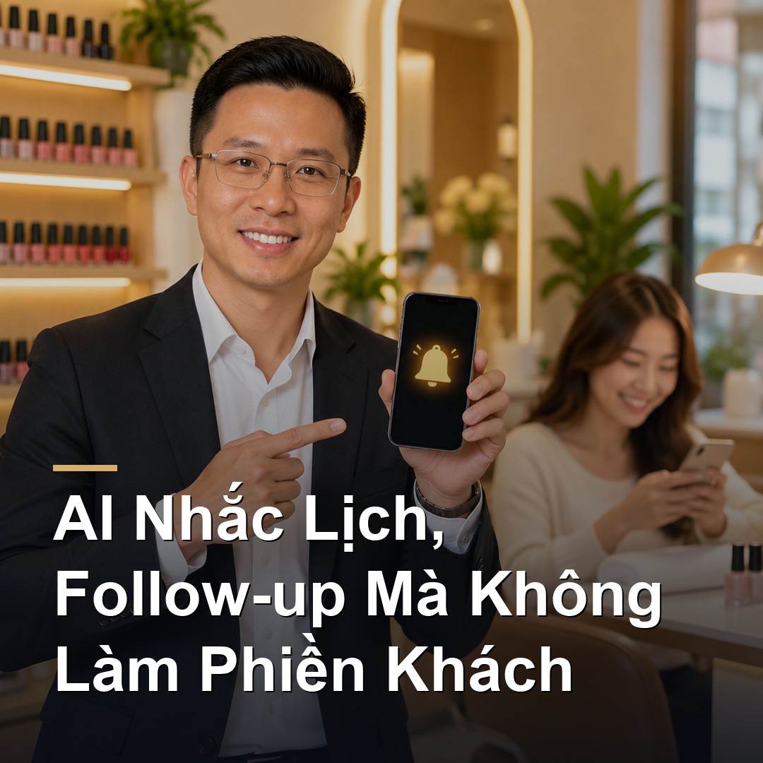 4.4: AI nhắc lịch, follow-up và chốt lead thế nào để khách không thấy bị làm phiền?