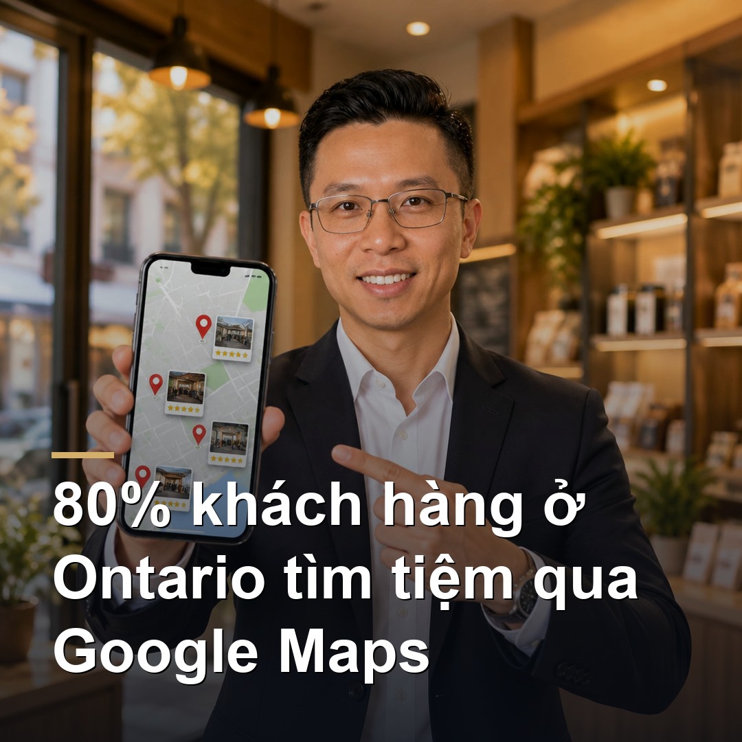 80% khách hàng ở Ontario tìm tiệm qua Google Maps — tiệm bạn đang ở đâu?