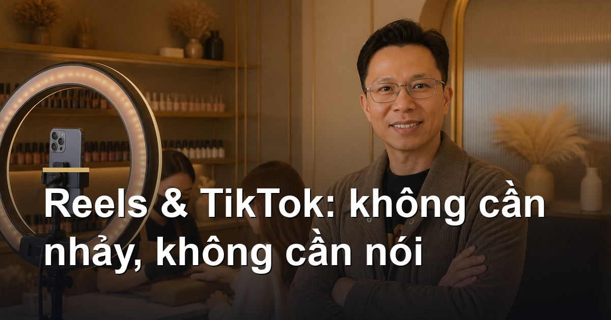 Reels và TikTok cho tiệm nail, spa và local business: không cần nhảy, không cần nói
